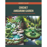 Crochet Amigurumi Garden: Charming Insect and Plant Patterns Book