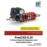 FreeCAD 0.20: A Power Guide for Beginners and Intermediate Users