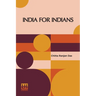 India For Indians: With Foreword By Babu Motilal Ghose