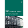 Leadership in Planning: How to Communicate Ideas and Effect Positive Change