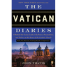 The Vatican Diaries: A Behind-the-Scenes Look at the Power, Personalities, and Politics at the Heart of the Catholic Church