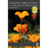 Nursing Ethics, 1880s to the Present: An Archaeology of Lost Wisdom and Identity