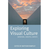 Exploring Visual Culture: Definitions, Concepts, Contexts