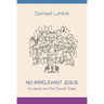 No Irrelevant Jesus: On Jesus and the Church Today