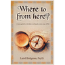 Where To From Here? A guide for individuals working the twelve steps of RSA.