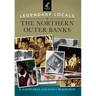 Legendary Locals of the Northern Outer Banks