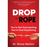 Drop the Rope: You're Not Overreacting. You're Over-Explaining