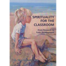 Spirituality for the Classroom: From Research to Faith Developmen