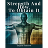 Strength And How To Obtain It: Health, Vitality, and Physical Well-Being