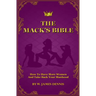 The Mack's Bible: How to Have More Women and Take Back Your Manhood
