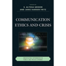 Communication Ethics and Crisis: Negotiating Differences in Public and Private Spheres