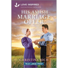 His Amish Marriage Offer: An Uplifting Inspirational Romance