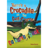 There's a Crocodile on the Golf Course Colouring Book