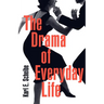 The Drama of Everyday Life