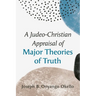 A Judeo-Christian Appraisal of Major Theories of Truth