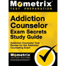 Addiction Counselor Exam Secrets, Study Guide: Addiction Counselor Test Review for the Addiction Counseling Exam