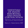 Essentials of Death Reporting and Death Certification: Practical Applications for the Clinical Practitioner