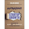 Outrageous Startup Growth: Uncovering the Secrets of User Psychology to Scale Your Success