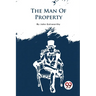 The Forsyte Saga, Volume I.: The Man Of Property