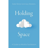 Holding Space: A Guide to Mindful Facilitation