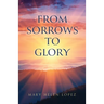 From Sorrows to Glory