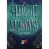 The Pleasure of Drowning