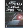 Haunted Highways of Virginia