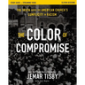 The Color of Compromise Study Guide Plus Streaming Video: The Truth about the American Church's Complicity in Racism