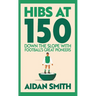 Hibs at 150: Down the Slope with Football's Great Pioneers