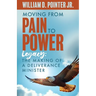 Moving from Pain to Power: Legacy: The Making of a Deliverance Minister