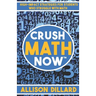 Crush Math Now: High-Impact Strategies for Students Who Struggle with Math