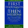 First Thousands Then Millions: 7 Steps to Overcoming Your Money Problems, Unlocking Your Financial Freedom and Finally Living the Life You Deserve