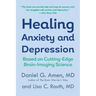 Healing Anxiety and Depression: Based on Cutting-Edge Brain-Imaging Science
