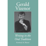 Gerald Vizenor: Writing in the Oral Tradition