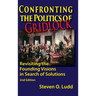 Confronting the Politics of Gridlock, Revisiting the Founding Visions in Search of Solutions