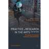 Practice as Research in the Arts (and Beyond): Principles, Processes, Contexts, Achievements