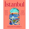 Istanbul: Delicious Recipes from the Heart of the City