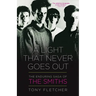 A Light That Never Goes Out: The Enduring Saga of the Smiths