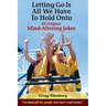 Letting Go Is All We have to Hold Onto: Mind-Altering Jokes
