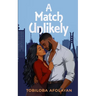 A Match Unlikely: A Feel-Good Romantic Comedy