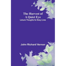 The Harvest of a Quiet Eye: Leisure Thoughts for Busy Lives