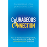 Courageous Connection: How to Transform Limiting Beliefs, Heal Past Wounds, and Build Extraordinary Love That Lasts