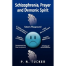 Schizophrenia, Prayer and Demonic Spirit: Satan's Playground