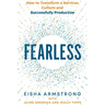 Fearless: How to Transform a Services Culture and Successfully Productize
