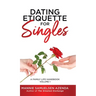 Dating Etiquette for Singles: A Family Life Handbook Volume 1