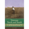 Veterans North and South: The Transition from Soldier to Civilian After the American Civil War