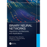 Binary Neural Networks: Algorithms, Architectures, and Applications
