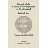 Records of the Colony of New Plymouth in New England, Volume VII: Judicial Acts, 1636-1692