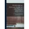 Horizontal Pipeline Flow of Oil-water Mixtures