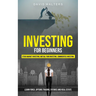 Investing for Beginners: Stock Market Investing, Mutual Fund Investing, Commodities Investing (Learn Forex, Options Trading, Futures and Real Estate)